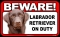 BEWARE Guard Dog on Duty Sign - Labrador Retriever - Chocolate - FREE Shipping