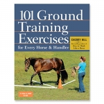 101 Ground Training Exercises for Every Horse & Handler by Cherry Hill