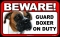 BEWARE Guard Dog on Duty Sign - Boxer - FREE Shipping