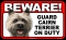 BEWARE Guard Dog on Duty Sign - Cairn Terrier - FREE Shipping