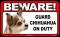 BEWARE Guard Dog on Duty Sign - Chihuahua - Tri-Color - FREE Shipping