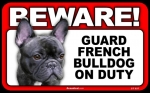 BEWARE Guard Dog on Duty Sign - French Bulldog - FREE Shipping