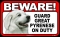 BEWARE Guard Dog on Duty Sign - Great Pyrenees - FREE Shipping