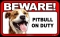 BEWARE Guard Dog on Duty Sign - Pitbull - FREE Shipping