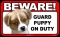 BEWARE Guard Dog on Duty Sign - Puppy - FREE Shipping